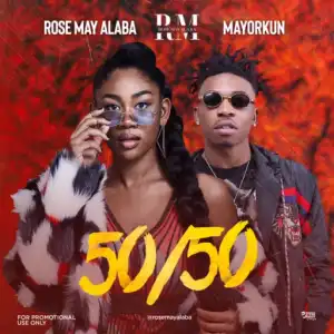 Rose May Alaba - 50/50 ft Mayorkun